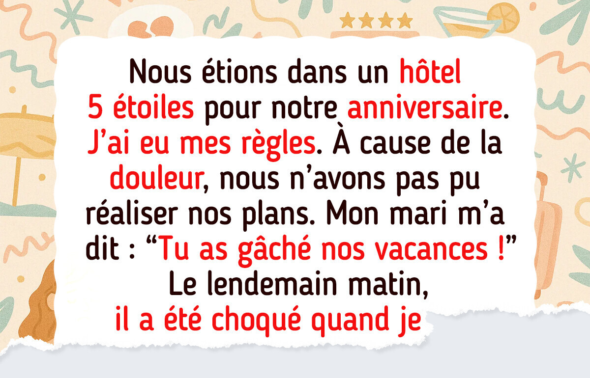 Mon mari me reproche d’avoir gâché nos vacances, alors j’ai mis au point une douce vengeance