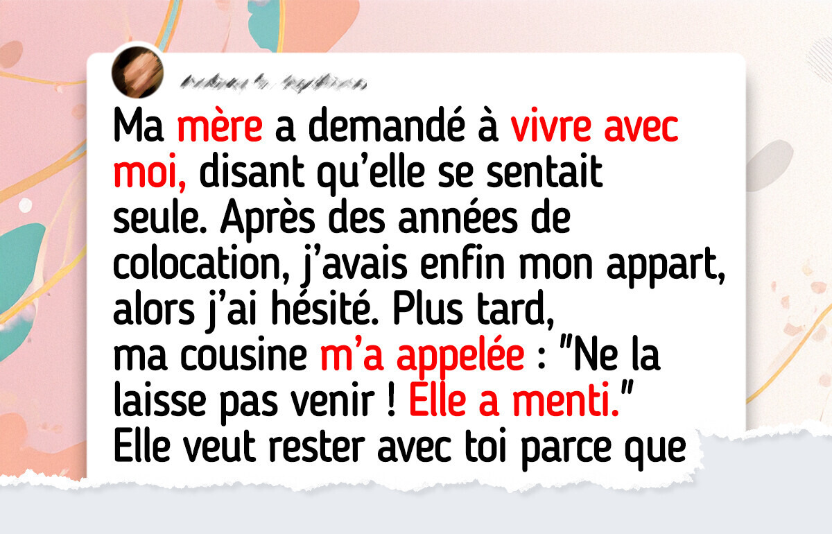 Je refuse de laisser ma mère emménager chez moi après avoir découvert sa vraie intention