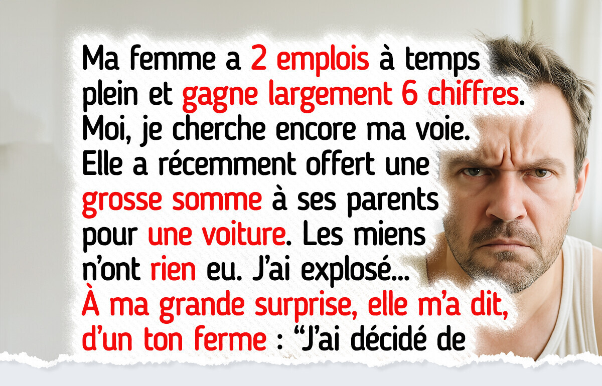 Ma femme gagne une fortune, mais refuse de dépenser un centime pour aider mes parents