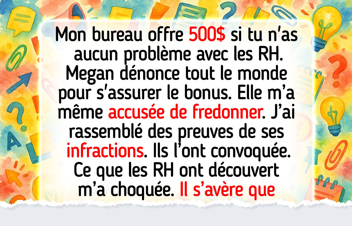 Ma collègue dénonce tout le monde aux RH pour obtenir des primes, alors j’ai renversé la situation