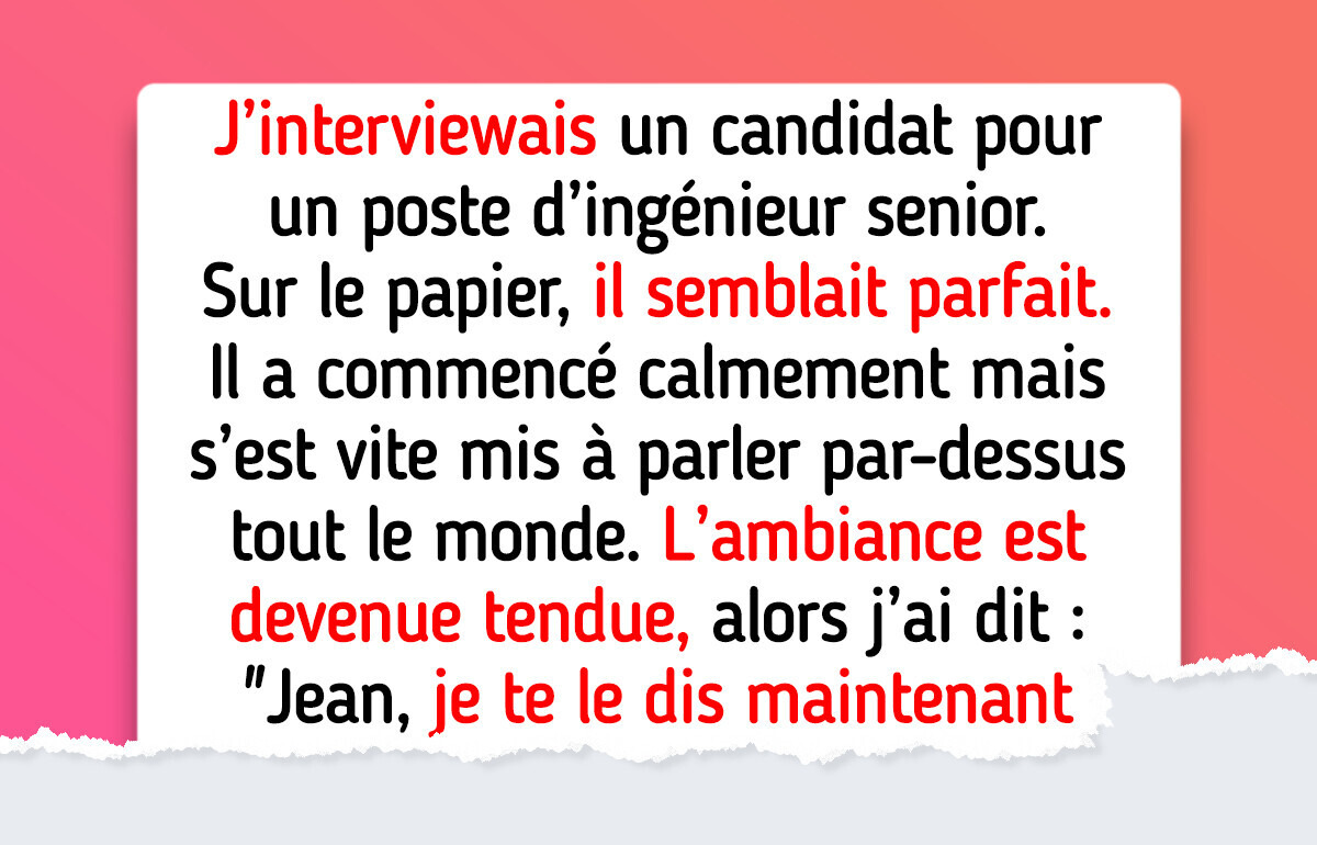 J’ai dû humilier le meilleur candidat pour qu’il m’écoute