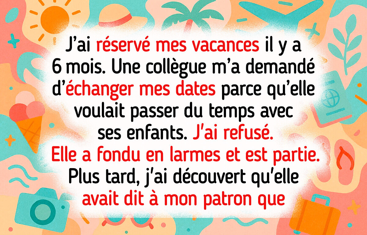 Je refuse d’annuler mes vacances, même pour une mère de famille Je refuse d’annuler mes vacances, même pour une mère de famille