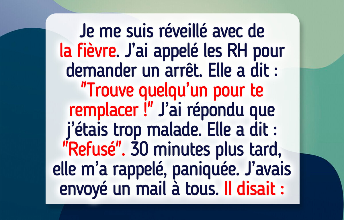 On m’a refusé mon congé maladie parce que je n’ai pas pu trouver de remplaçant