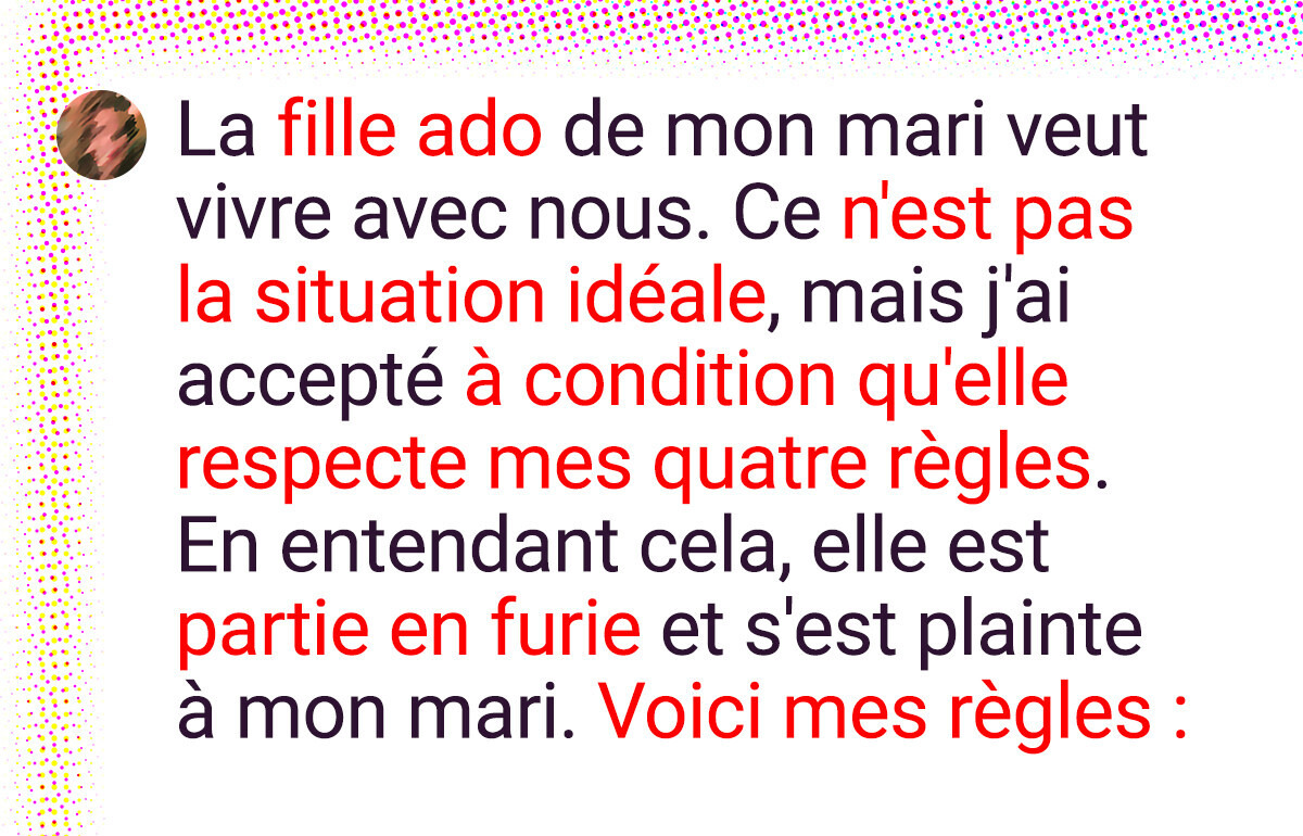 Je refuse que la fille de mon mari vienne vivre avec nous si elle ne suit pas mes règles Je refuse que la fille de mon mari vienne vivre avec nous si elle ne suit pas mes règles