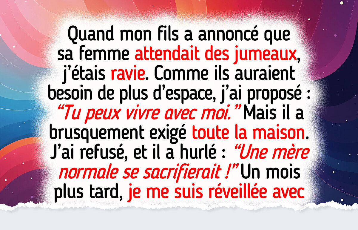 Mon fils veut me mettre à la rue pour faire de la place à sa nouvelle famille Mon fils veut me mettre à la rue pour faire de la place à sa nouvelle famille