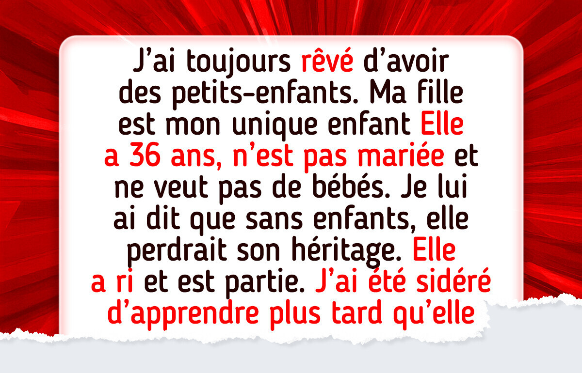 Je refuse de léguer mon héritage à ma fille qui ne veut pas d’enfants
