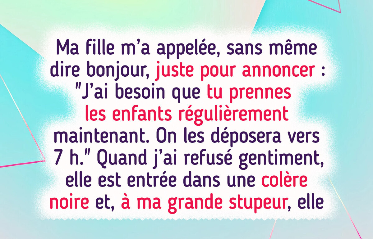 J’ai refusé de garder mes petits-enfants, je ne suis pas une nounou gratuite
