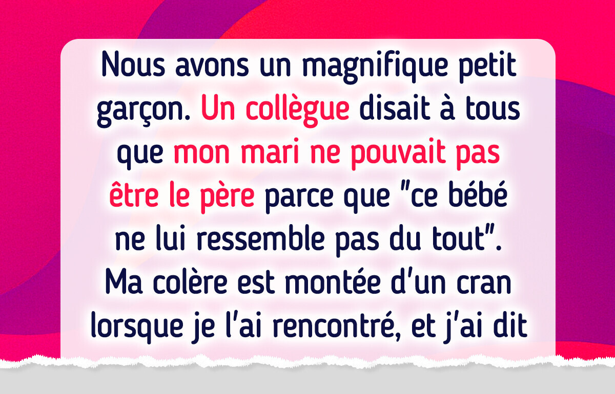 Le collègue de mon mari a mis en doute la paternité de mon fils, il l'a payé cher Le collègue de mon mari a mis en doute la paternité de mon fils, il l'a payé cher