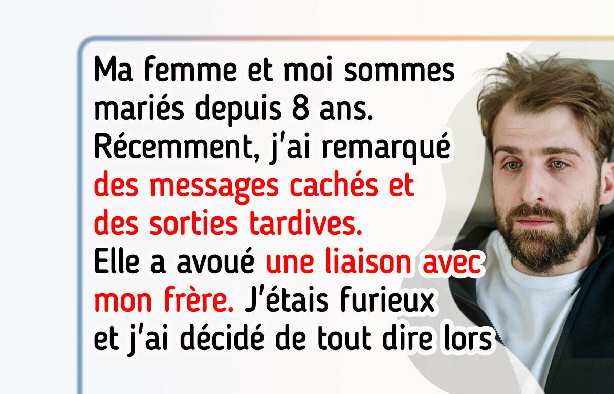 Ma femme m'a trompé avec mon frère, et j'ai décidé de me venger Ma femme m'a trompé avec mon frère, et j'ai décidé de me venger