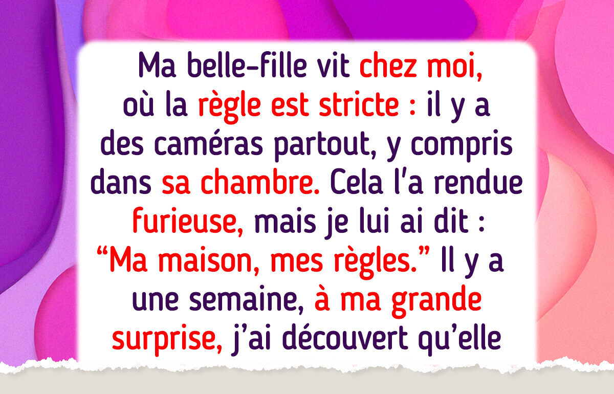 J’ai installé des caméras partout chez moi, ma belle-fille trouve ça excessif J’ai installé des caméras partout chez moi, ma belle-fille trouve ça excessif
