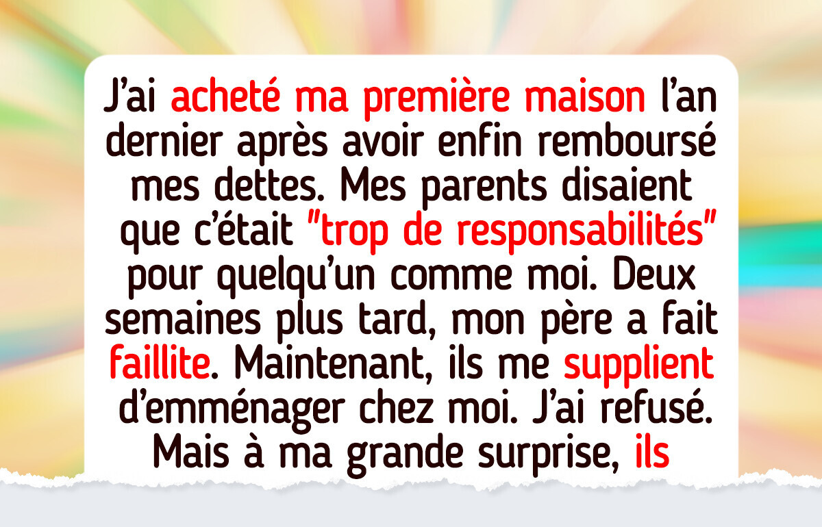 Mes parents disaient que j’étais trop irresponsable pour posséder une maison, et maintenant ils me supplient d’y vivre Mes parents disaient que j’étais trop irresponsable pour posséder une maison, et maintenant ils me supplient d’y vivre
