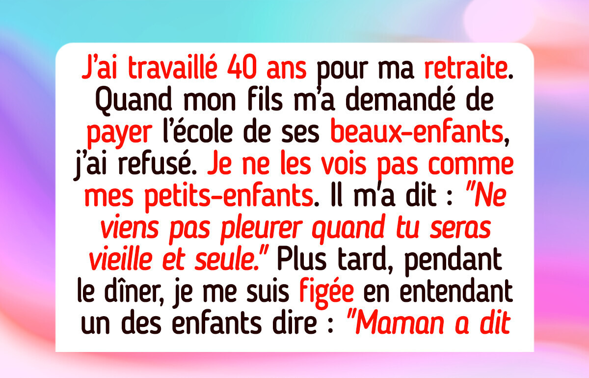 Je refuse de financer les études des beaux-enfants de mon fils, je ne suis pas un distributeur automatique Je refuse de financer les études des beaux-enfants de mon fils, je ne suis pas un distributeur automatique