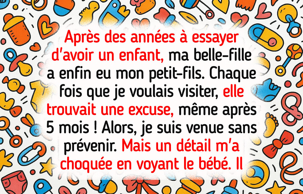 Ma belle-fille m’a interdit de voir mon petit-fils pendant 5 mois et la raison m’a blessée