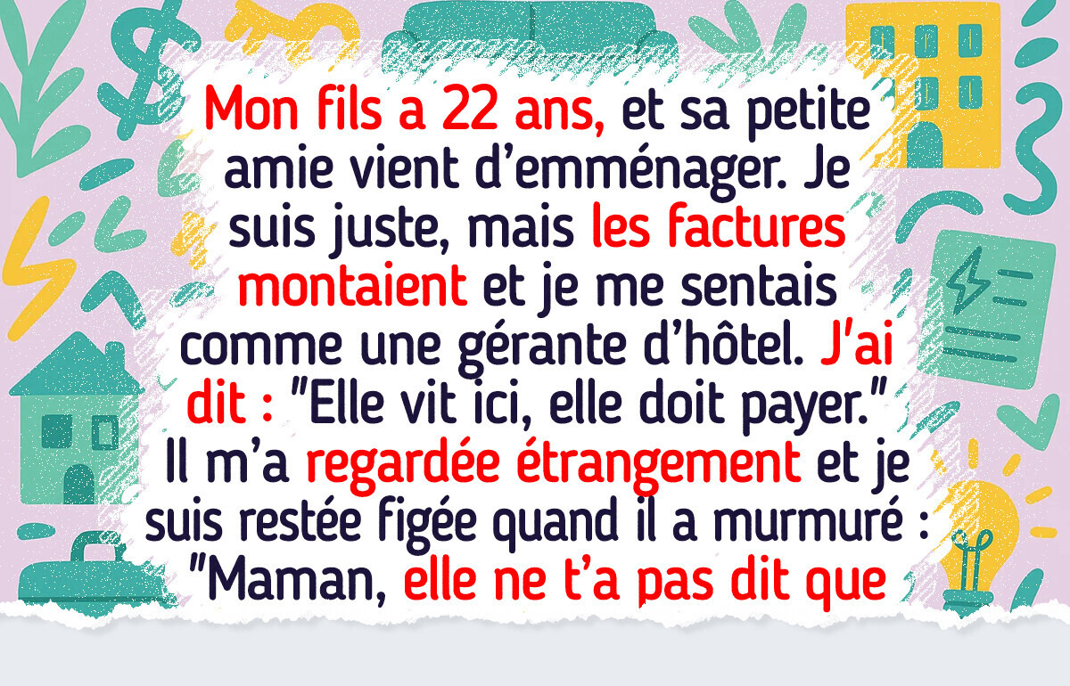 J’ai dit à mon fils que sa petite amie ne pouvait pas vivre chez nous si elle ne contribuait pas, et ça s’est retourné contre moi J’ai dit à mon fils que sa petite amie ne pouvait pas vivre chez nous si elle ne contribuait pas, et ça s’est retourné contre moi