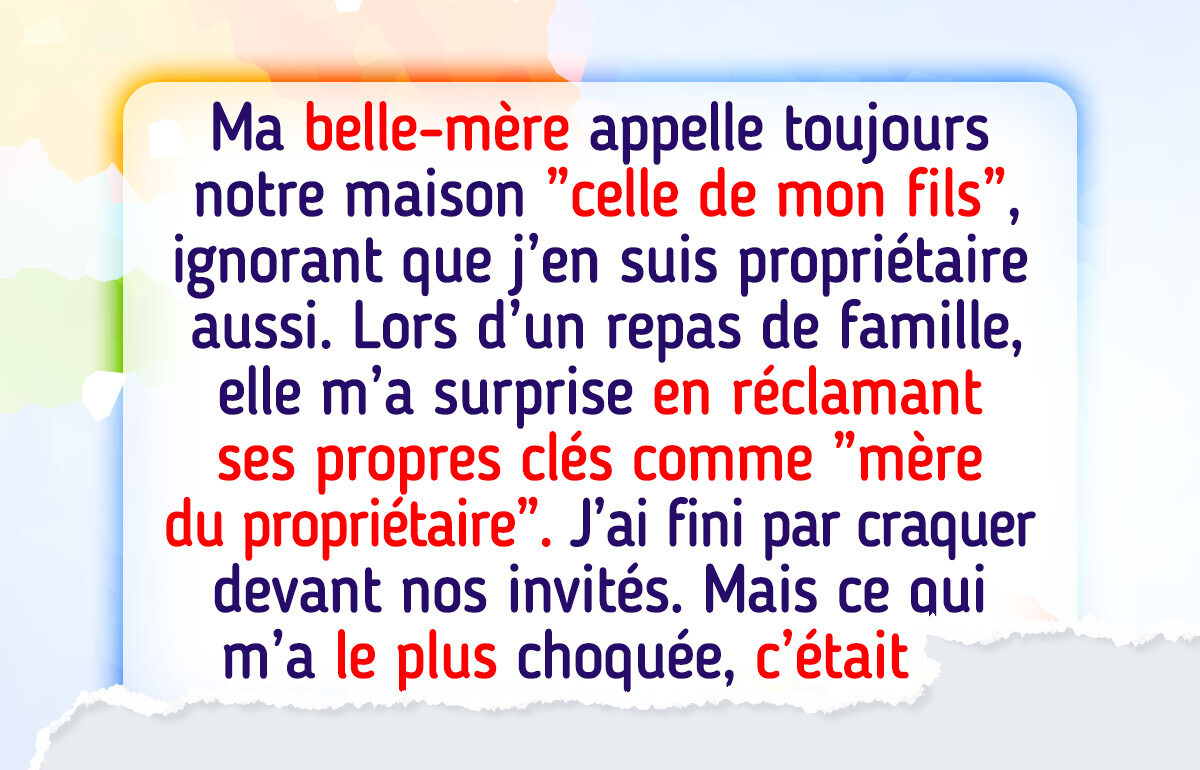 J’ai craqué quand ma belle-mère a appelé notre maison “celle de mon fils” et a fait une demande insensée J’ai craqué quand ma belle-mère a appelé notre maison “celle de mon fils” et a fait une demande insensée