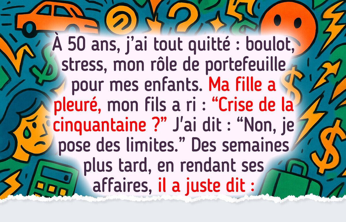 À 50 ans, j’ai quitté mon job sans plan et j’ai cessé de servir de banque à mes enfants