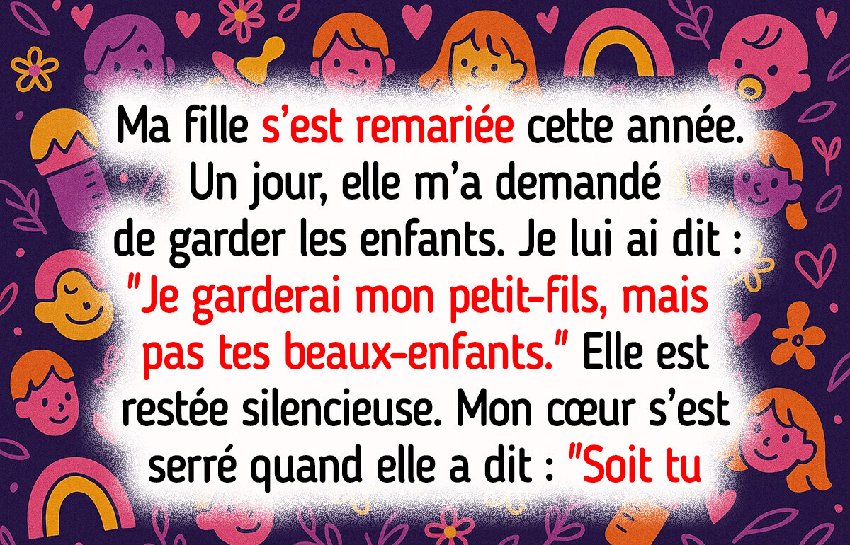 Je refuse de garder les beaux-enfants de ma fille, je ne suis pas leur mamie