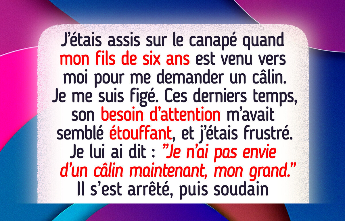 J’ai refusé de serrer mon petit garçon dans mes bras, et sa réaction m’a brisé le cœur