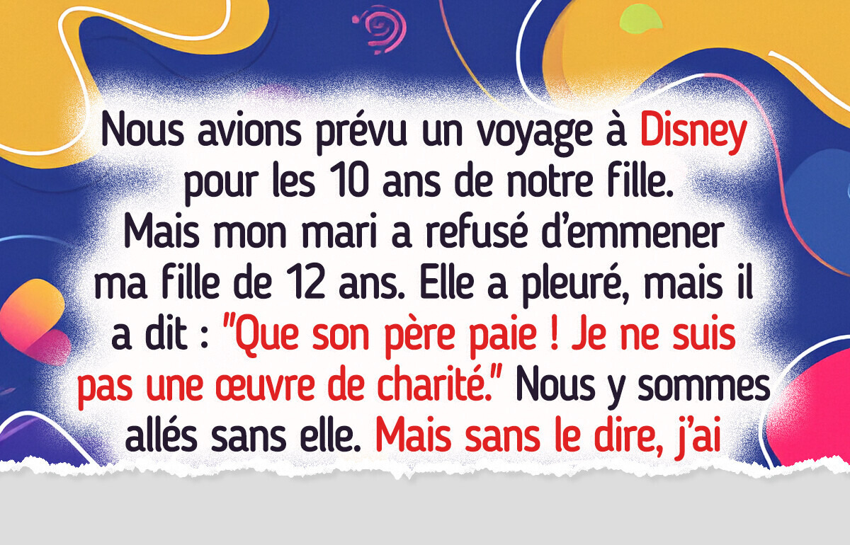 Mon mari a refusé que ma fille vienne avec nous en vacances Mon mari a refusé que ma fille vienne avec nous en vacances