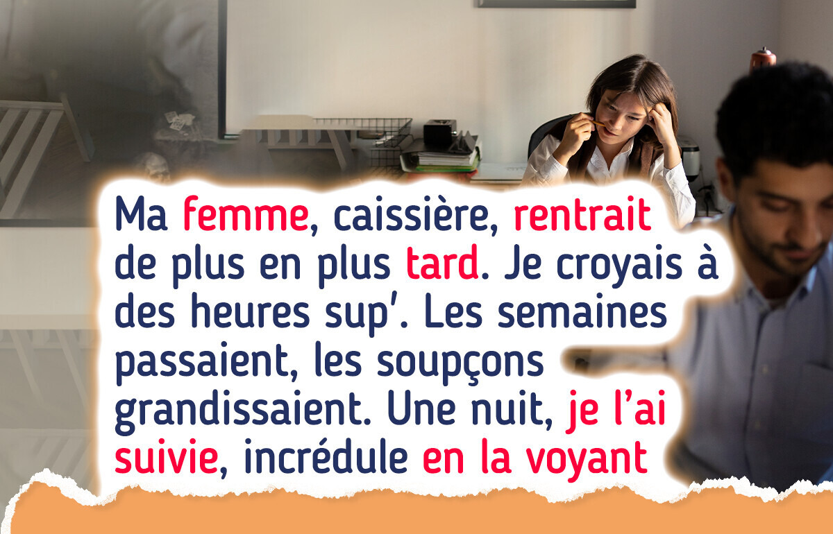 J’étais persuadé qu’elle me trompait, mais la vérité m’a bouleversé encore plus