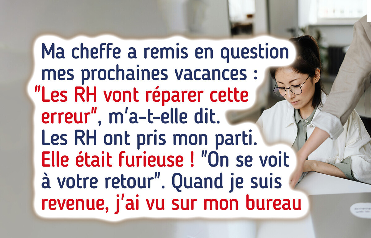 Ma patronne est furieuse à cause de mes congés - elle a essayé de se venger Ma patronne est furieuse à cause de mes congés - elle a essayé de se venger