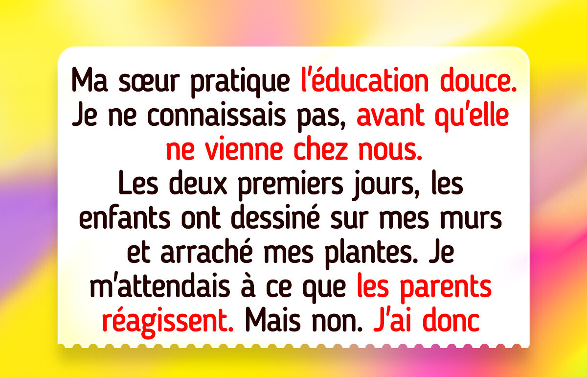 Ma sœur n’impose pas de limites à ses enfants, et j’ai dû agir pour lui faire entendre raison
