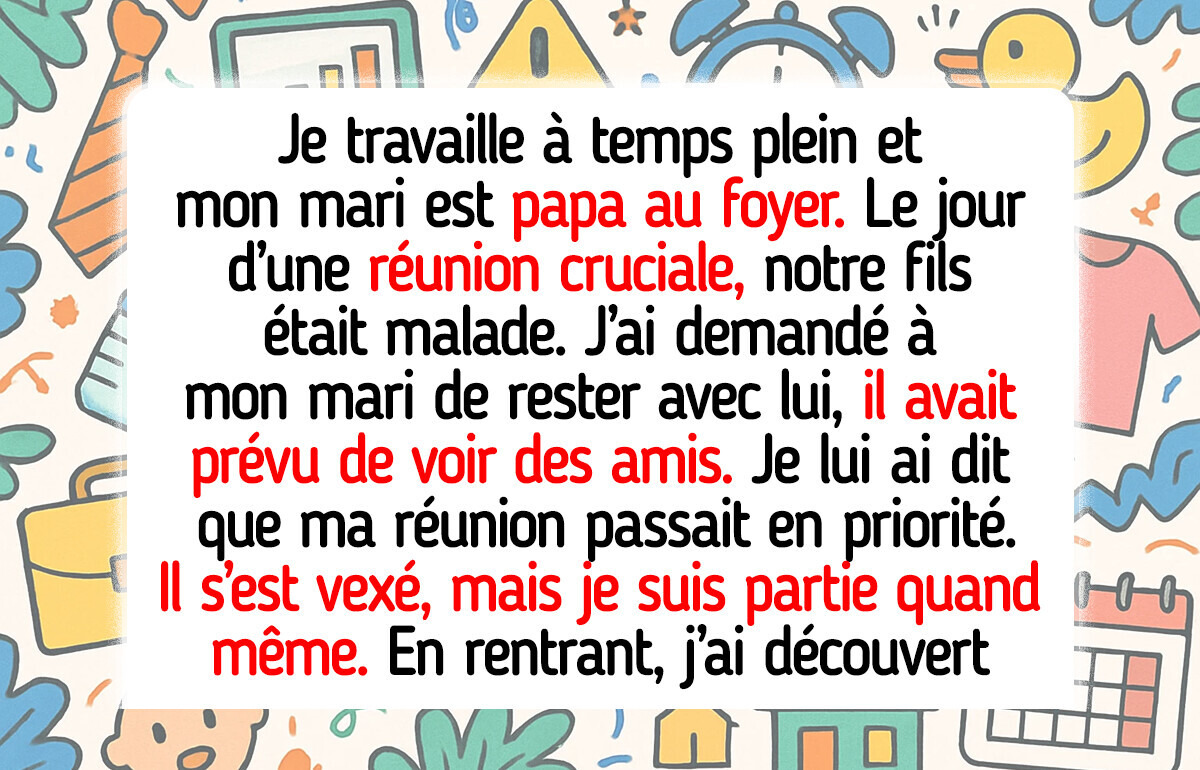 Mon fils est tombé malade et je suis quand même allée travailler, mon mari a empiré les choses