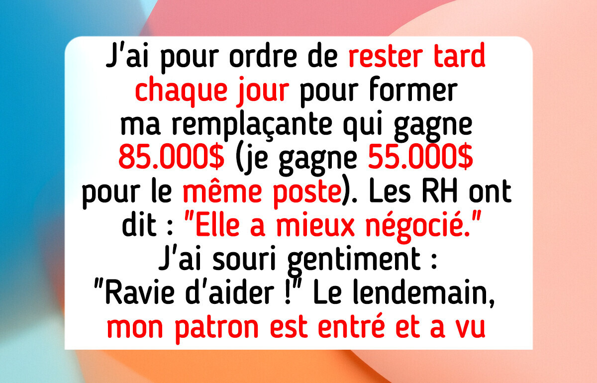 Je refuse de former ma remplaçante qui gagne 30 000$ de plus que moi Je refuse de former ma remplaçante qui gagne 30 000$ de plus que moi