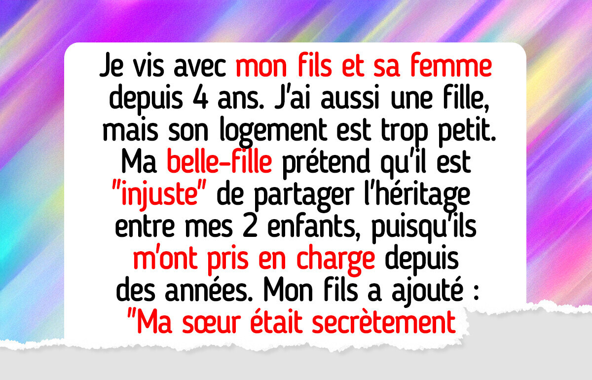 Mon fils exige la part d’héritage de sa sœur en échange de m’avoir accueillie chez lui