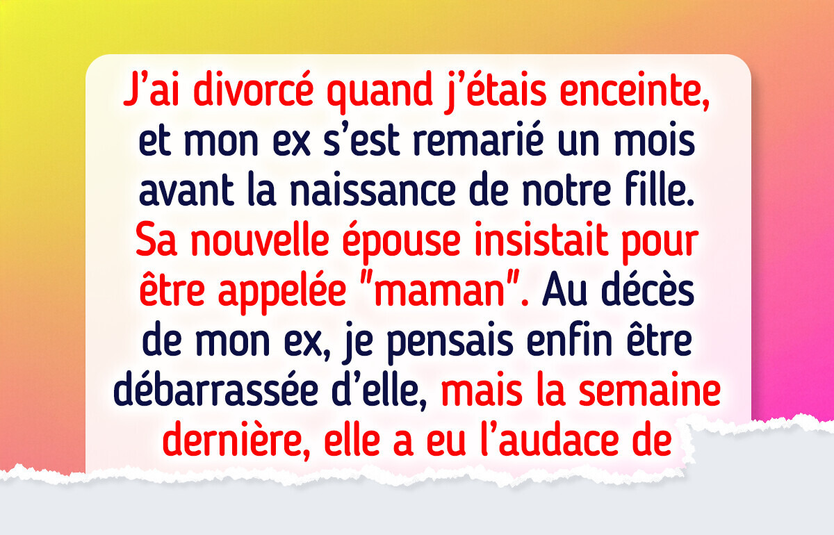 Je refuse que la veuve de mon ex joue le rôle de mère auprès de ma fille