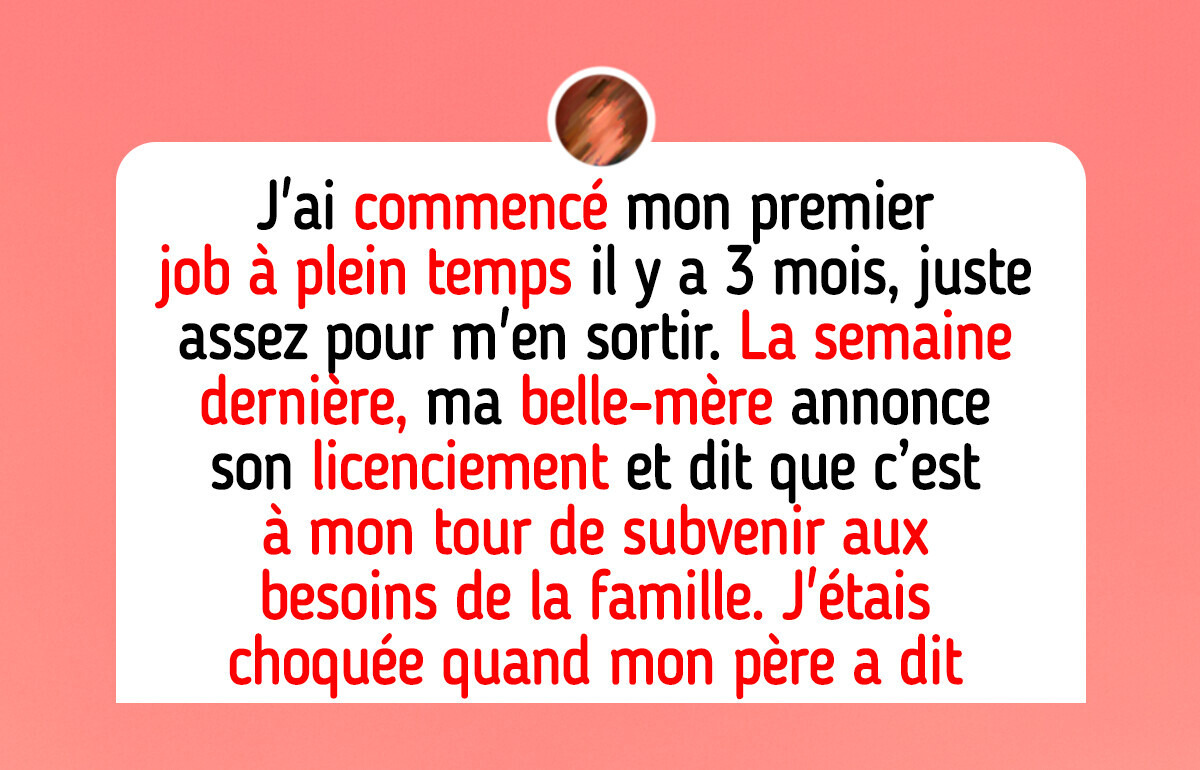 J’ai commencé à travailler et ma belle-mère a quitté son emploi dans l’espoir que je subvienne à leurs besoins