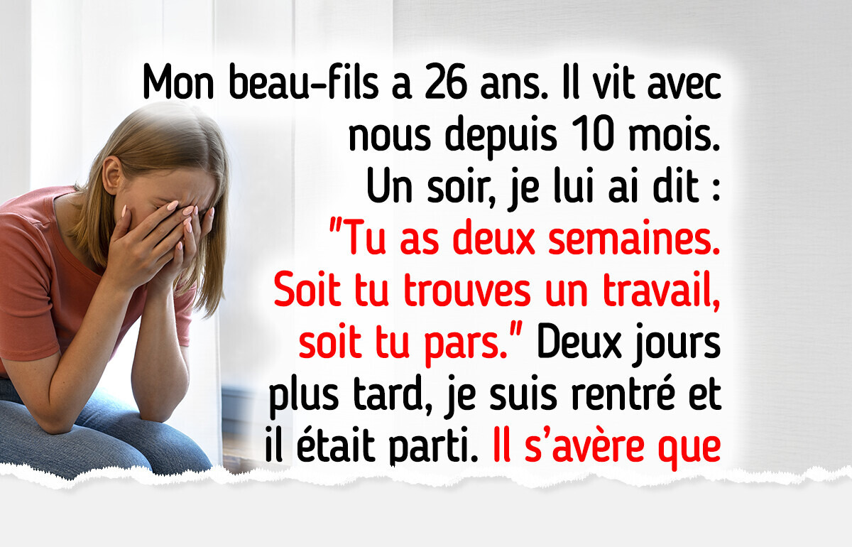 J’ai donné deux semaines à mon beau-fils au chômage pour quitter la maison, ma femme est dévastée