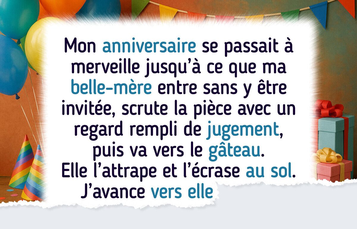 Ma belle-mère a fait une scène à ma fête d’anniversaire et a obtenu exactement ce qu’elle méritait