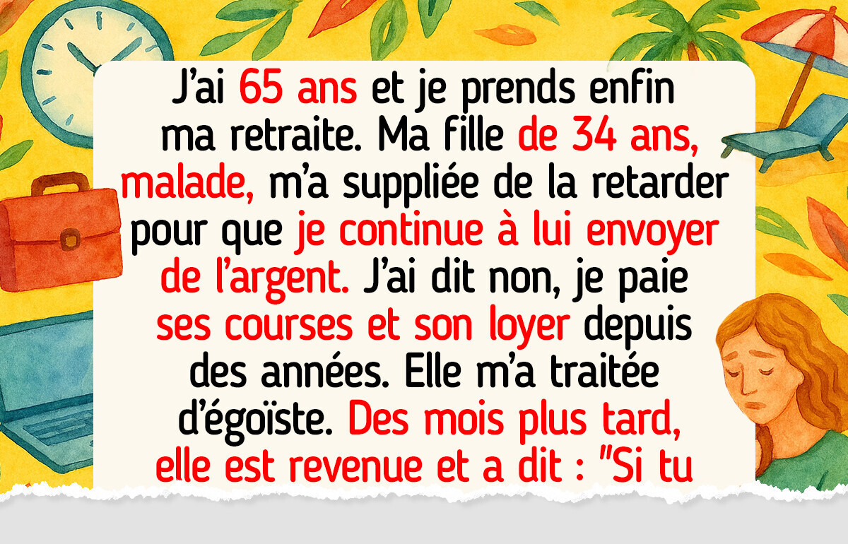Je refuse de retarder ma retraite pour aider ma fille malade, j’en ai fini d’être son distributeur automatique