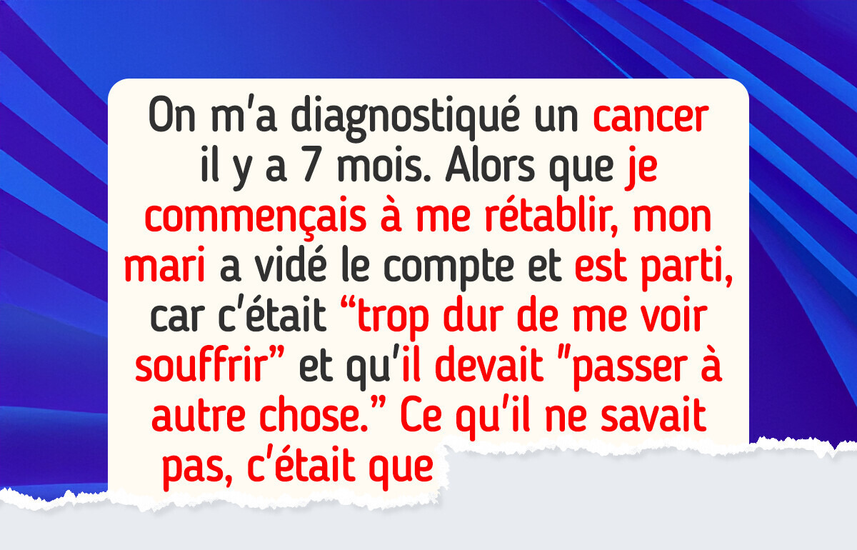 Mon mari a vidé notre compte joint alors que je me remettais d’un cancer, et je lui ai fait avaler sa propre cupidité