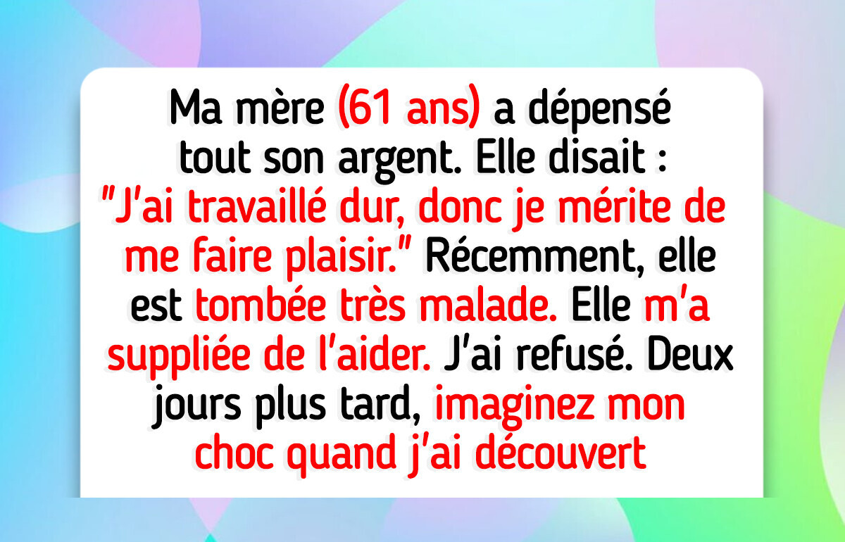 Je refuse d’aider ma mère après qu’elle ait dilapidé tout mon héritage pour ses propres loisirs