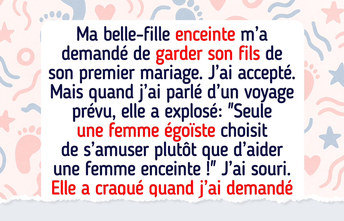 J’ai refusé d’aider ma belle-fille enceinte, je suis retraitée, pas une baby-sitter gratuite J’ai refusé d’aider ma belle-fille enceinte, je suis retraitée, pas une baby-sitter gratuite