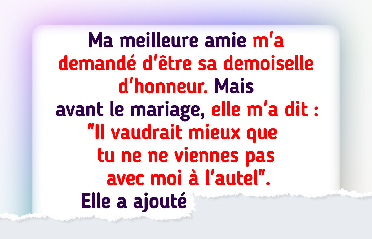 Ma meilleure amie ne veut plus que je sois sa demoiselle d'honneur - je me sens trahie Ma meilleure amie ne veut plus que je sois sa demoiselle d'honneur - je me sens trahie