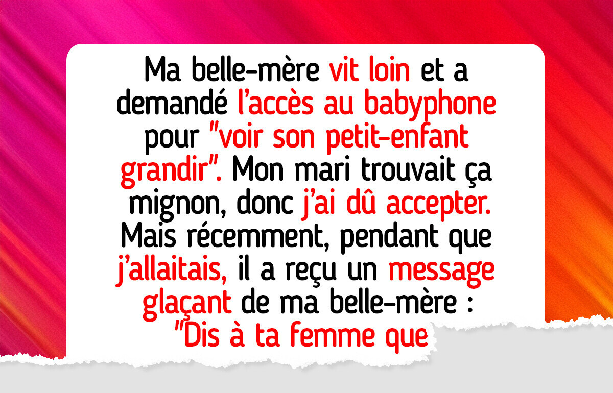 Je refuse de laisser ma belle-mère nous surveiller 24h/24, son comportement me dégoûte