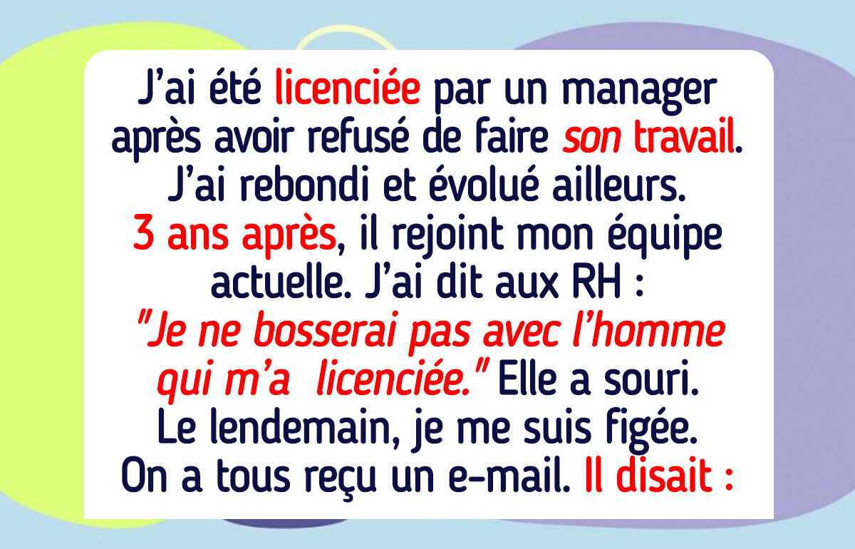 Je refuse de travailler avec le responsable qui m’a licenciée il y a des années