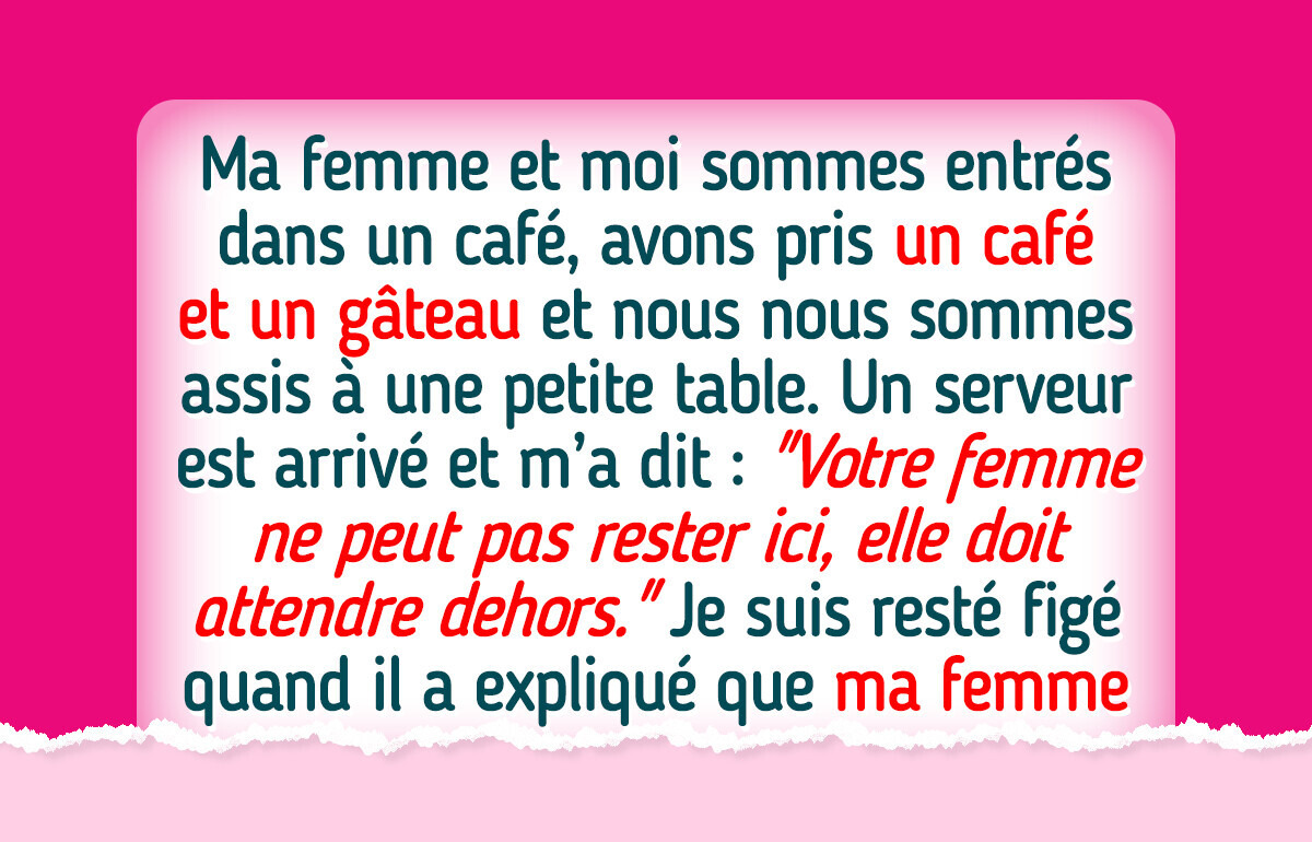 Un serveur a mis ma femme dehors d’un café, il ne s’attendait pas à ma revanche