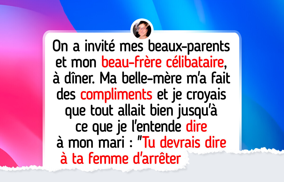 Ma belle-mère m’a critiquée dans mon dos : elle n’est plus la bienvenue chez nous