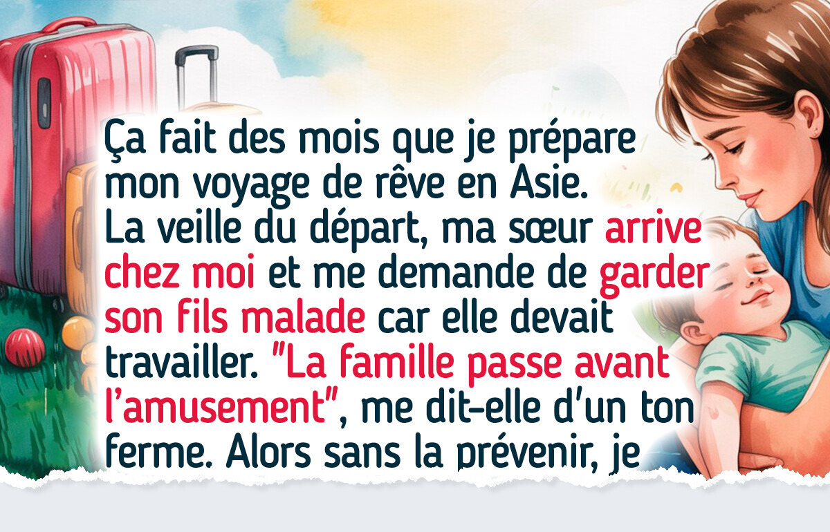 Je ne vais pas renoncer à mes vacances parce que ma sœur a choisi d’élever son enfant seule Je ne vais pas renoncer à mes vacances parce que ma sœur a choisi d’élever son enfant seule