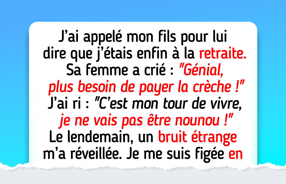 Je voulais profiter de ma retraite, mais ma belle-fille en a décidé autrement
