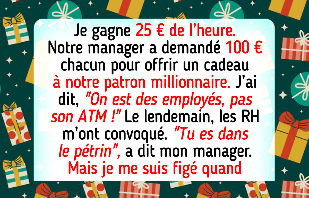 J’ai refusé de payer 100 € pour le cadeau de Noël de mon patron millionnaire, je ne suis pas son ATM J’ai refusé de payer 100 € pour le cadeau de Noël de mon patron millionnaire, je ne suis pas son ATM