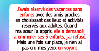 J’ai refusé d’emmener des enfants en voyage, et tout a explosé