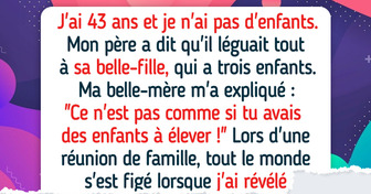 Parce que je n’ai pas d’enfants, mon père a tout légué à sa belle-fille, alors j’ai renversé la situation