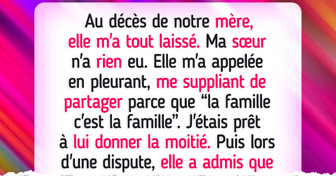 Ma sœur veut que je partage mon héritage, mais selon moi, elle ne le mérite pas