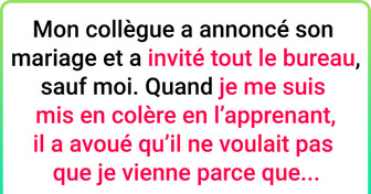 Mon collègue a invité tout le monde à son mariage sauf moi, et il s’est fâché quand je l’ai raconté aux autres