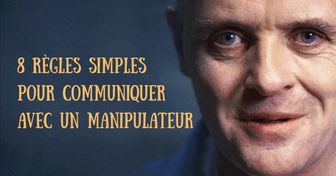 8 règles simples pour communiquer avec un manipulateur